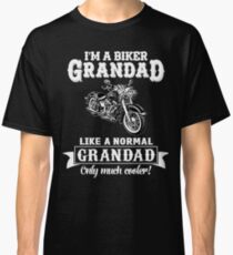 Biker Grandad , Like normal Grandad , Only Cooler Art . T Shirt Hoodies . Classic T-Shirt