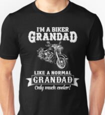 Biker Grandad , Like normal Grandad , Only Cooler Art . T Shirt Hoodies . Unisex T-Shirt