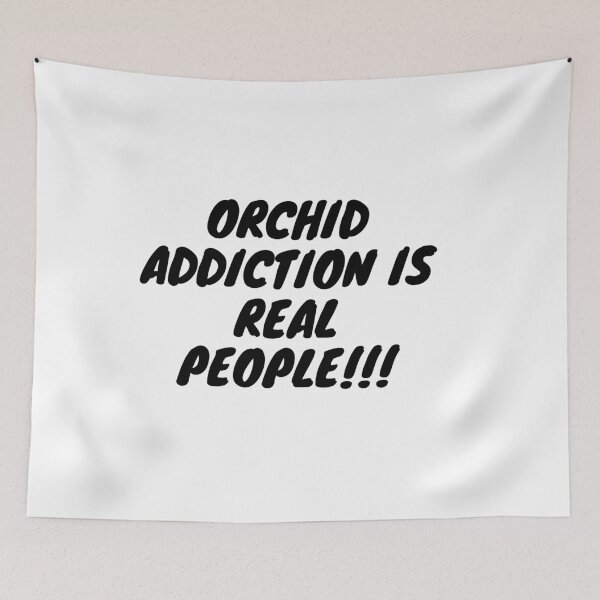 Item preview, Funny Orchid Addiction is Real designed and sold by vonnieacrylics.