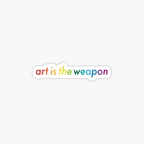 art is the weapon Sticker