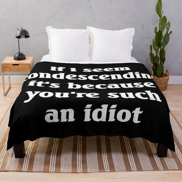 Item preview, If I seem condescending slogan designed and sold by shadowthor.