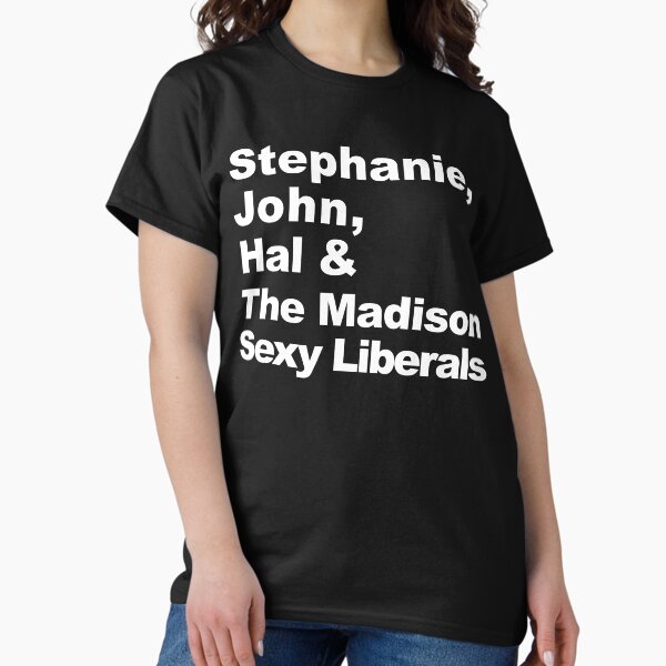 Item preview, Stephanie, John, Hal & The Madison Sexy Liberals designed and sold by SMShow.