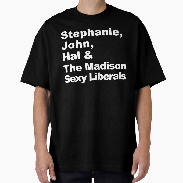Item preview, Stephanie, John, Hal & The Madison Sexy Liberals designed and sold by SMShow.