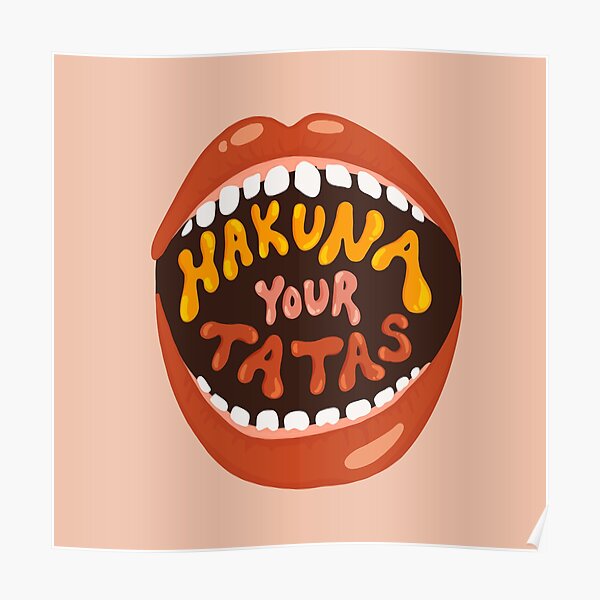 Hakuna Your Tatas Poster By Pelicansunday Redbubble 5328