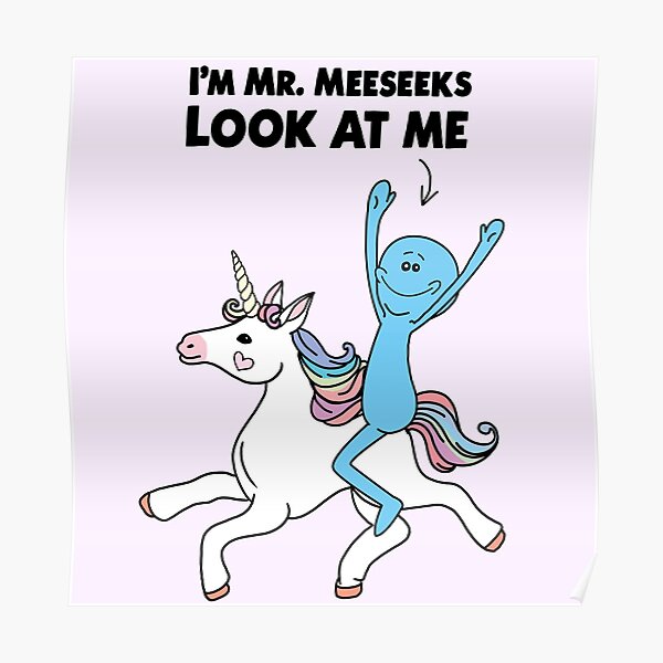 Mr Meeseeks Riding A Unicorn Poster