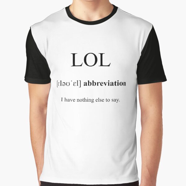LOL* Real meaning of lol, funny satire T-Shirt