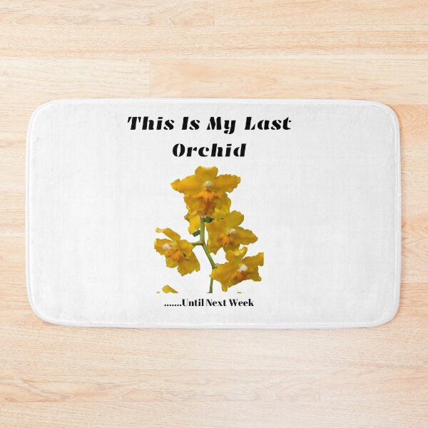 Item preview, Funny This is My Last Orchid designed and sold by vonnieacrylics.