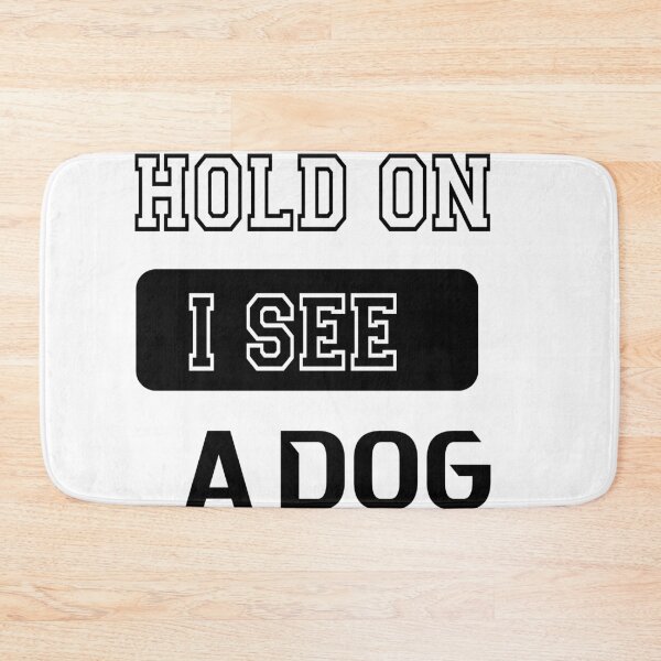 Item preview, Hold On I See A Dog Message - Cute Dog designed and sold by Noui Barka.