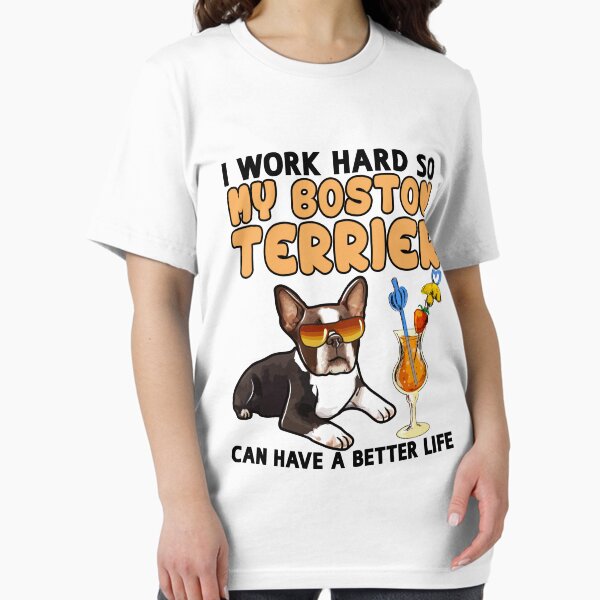 Item preview, Funny Boston Terrier TShirt Boston Terrier Lover Design "I work hard so my Boston Terrier can have a better life" designed and sold by adsman68.