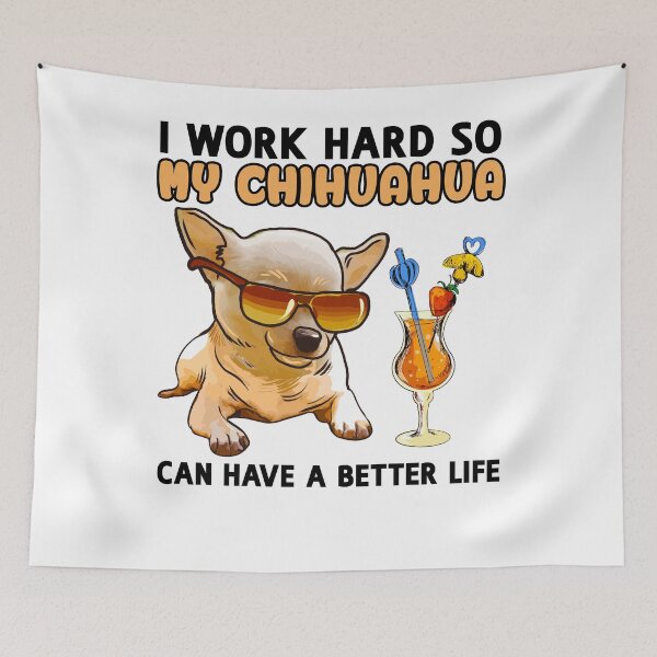 Item preview, Funny Chihuahua TShirt Chihuahua Lover Design "I work hard so my Chihuahua can have a better life" designed and sold by adsman68.