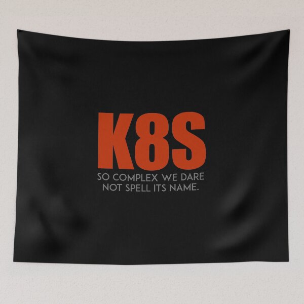 Item preview, K8S: So complex we dare not spell its name designed and sold by unixorn.