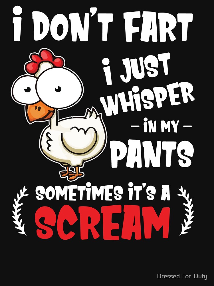 I Don't Fart I Whisper In My Pants - Farting Chicken Lover Gift Essential  T-Shirt for Sale by Dressed For Duty