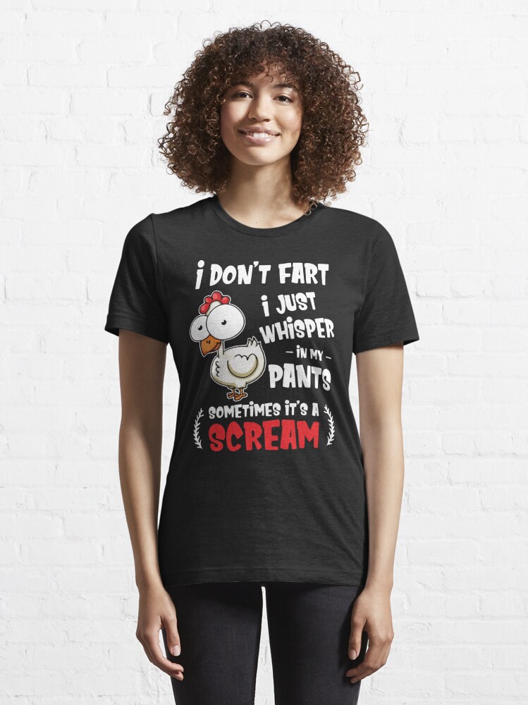 I Don't Fart I Whisper In My Pants - Farting Chicken Lover Gift | Essential  T-Shirt