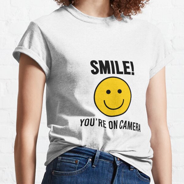 Smile! You're On Camera Classic T-Shirt