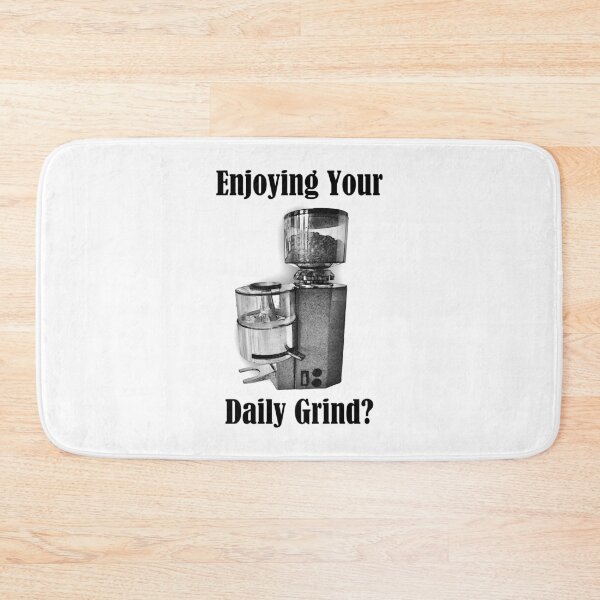 Item preview, Enjoying Your Daily Grind? designed and sold by XpressoYourself.