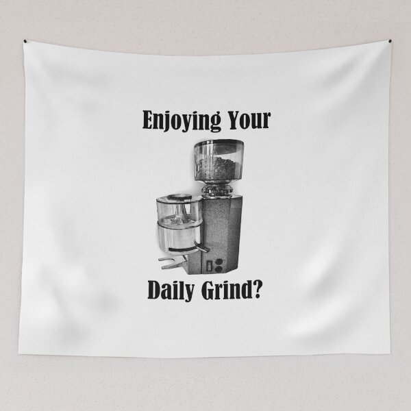 Item preview, Enjoying Your Daily Grind? designed and sold by XpressoYourself.