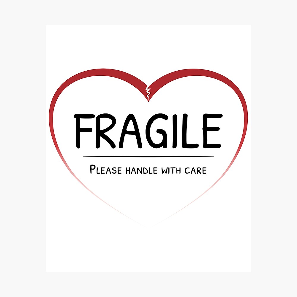 Fragile Heart Please Handle With Care Dark Text Poster By Souldividedart Redbubble