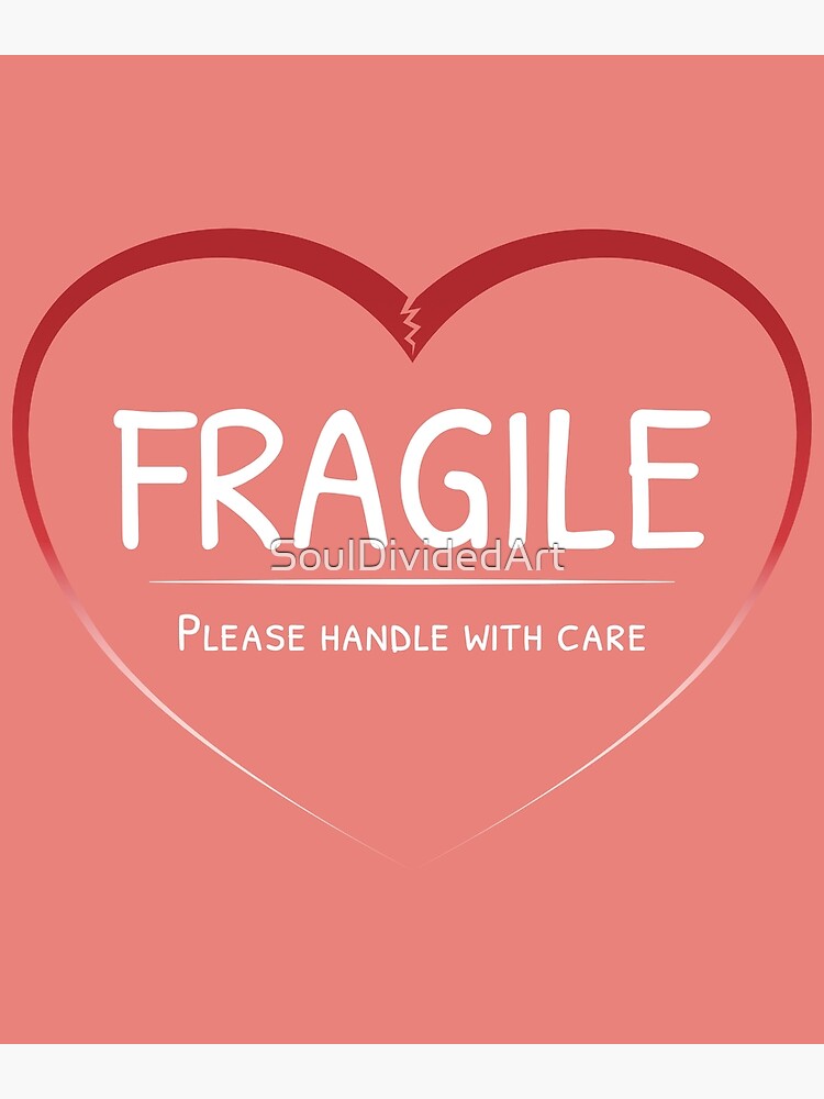 "Fragile heart please handle with care (White text)" Poster for Sale by SoulDividedArt Redbubble