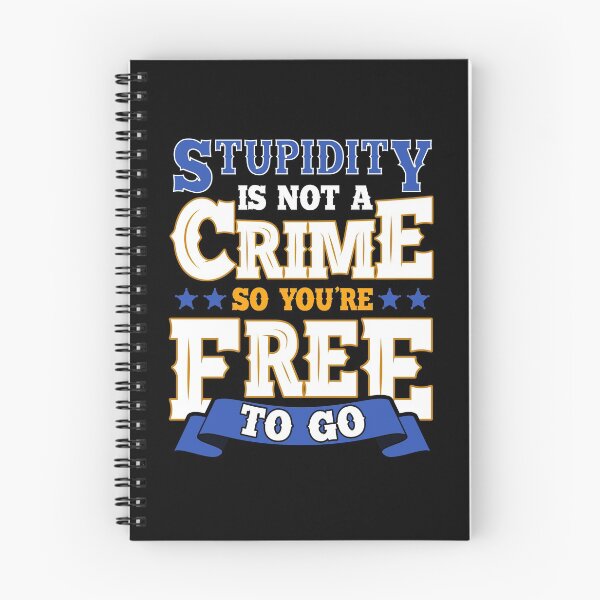 Item preview, Stupidity Is Not a Crime, So You're Free To Go Pun designed and sold by perfectpresents.