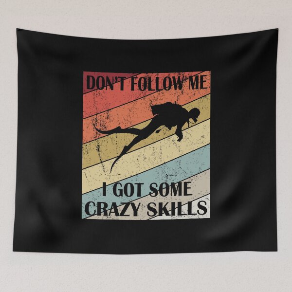 Item preview, Don't Follow Me I Got Some Crazy Skills - Sea Diver design designed and sold by Grabitees.