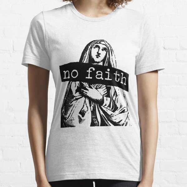 No Faith Essential T-Shirt