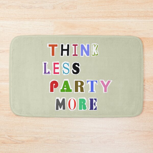 Item preview, Think Less Party More designed and sold by DA Art Shop.