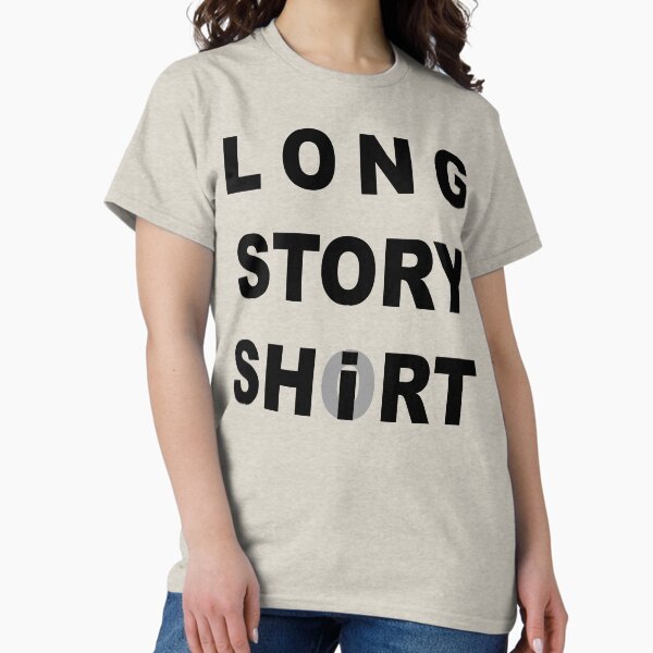 Long Story Short / Shirt Classic T-Shirt