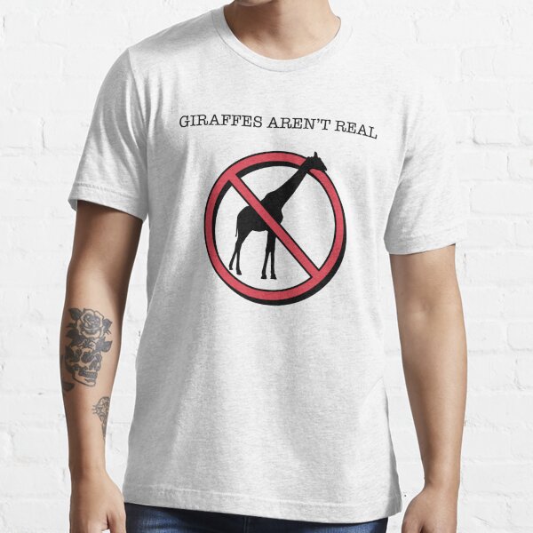 "Giraffes aren't real" T-shirt for Sale by Perynal | Redbubble