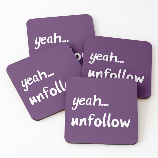 Item preview, Yeah Unfollow designed and sold by Esskay Designs.