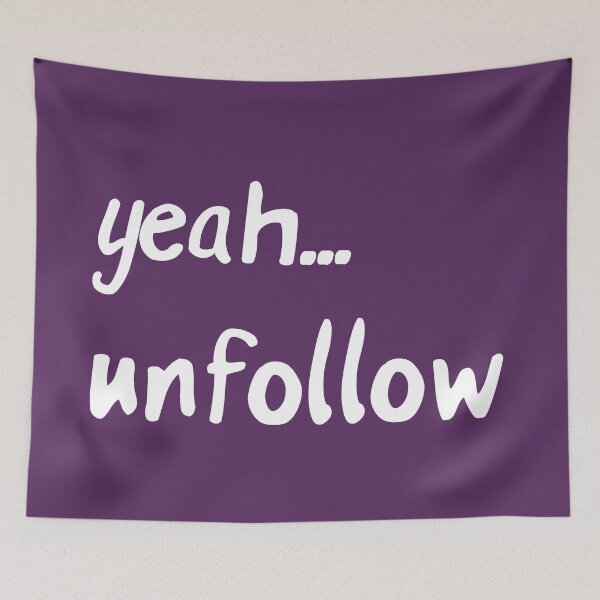 Item preview, Yeah Unfollow designed and sold by Esskay Designs.