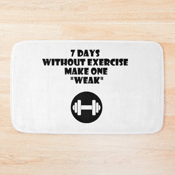 Item preview, 7 DAYS WITHOUT EXERCISE MAKE ONE WEAK designed and sold by trainingclothes.