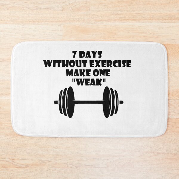 Item preview, 7 DAYS WITHOUT EXERCISE MAKE ONE WEAK designed and sold by trainingclothes.