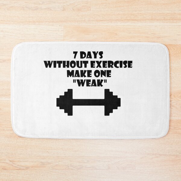 Item preview, 7 DAYS WITHOUT EXERCISE MAKE ONE WEAK designed and sold by trainingclothes.