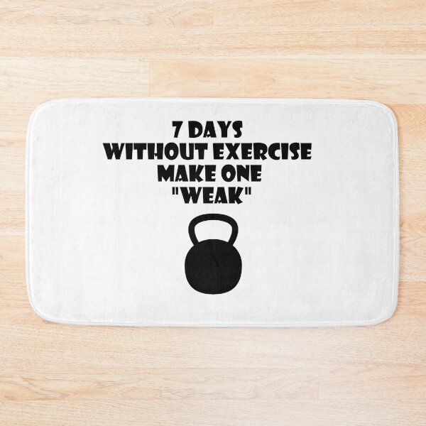 Item preview, 7 DAYS WITHOUT EXERCISE MAKE ONE WEAK designed and sold by trainingclothes.