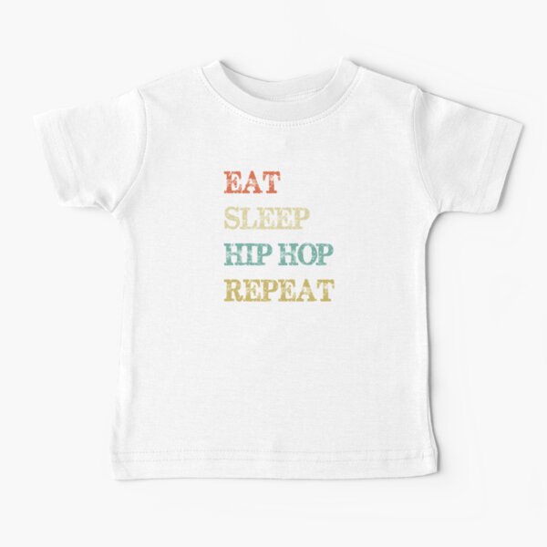 Eat Sleep Hip Hop Repeat Baby T-Shirt