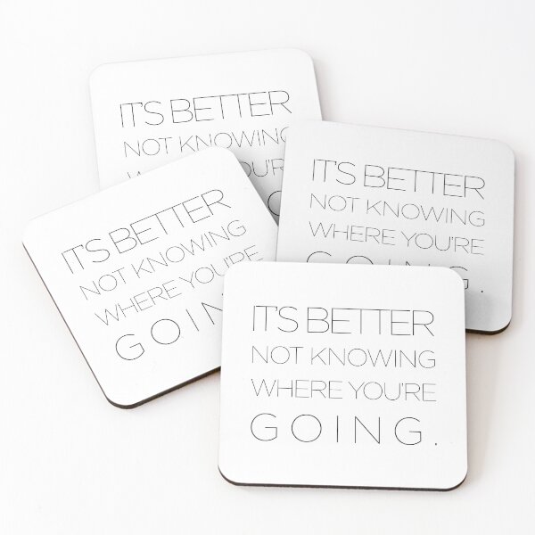 Item preview, It's Better Not Knowing Where You're Going designed and sold by Unspirations.