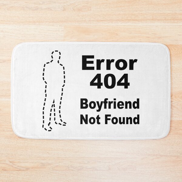 Item preview, Error 404 - Boyfriend Not Found designed and sold by SpoofTShirts.