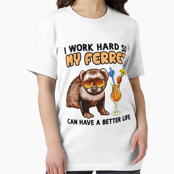 Artikel-Vorschau von Lustiges Frettchen-T-Shirt für Frettchenliebhaber „Ich arbeite hart, damit mein Frettchen ein besseres Leben haben kann“, designt und verkauft von adsman68.