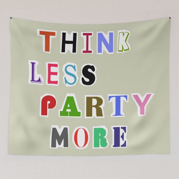 Item preview, Think Less Party More designed and sold by DA Art Shop.