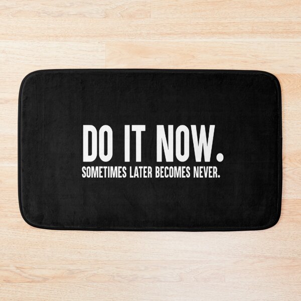 Item preview, Do it now. Sometimes later becomes never. designed and sold by Pameli.