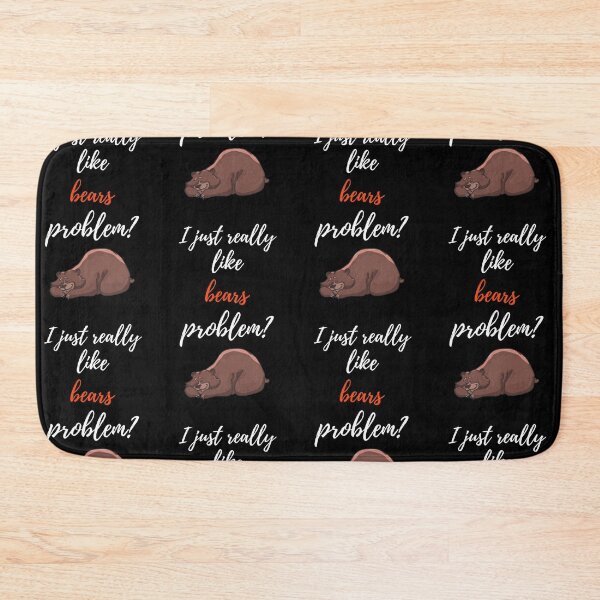 Item preview, I Just Really Like Bears, Problem? designed and sold by PinkPandaPress.