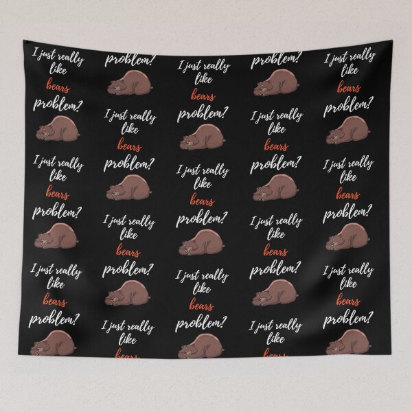 Item preview, I Just Really Like Bears, Problem? designed and sold by PinkPandaPress.
