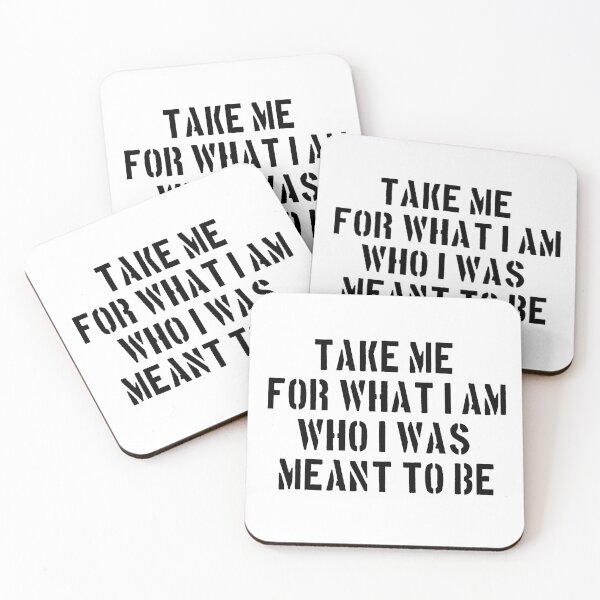 Item preview, take me for what i am who i was meant to be designed and sold by Susanadrg.