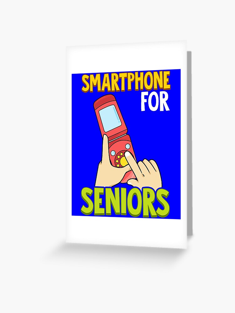 Smartphone For Seniors Funny Sarcastic Senior Citizen