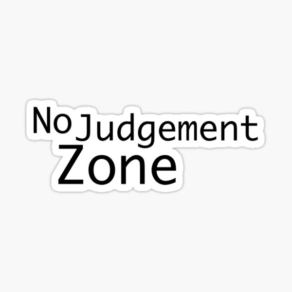 No Judgement Zone Sticker For Sale By Dreamerjournal Redbubble