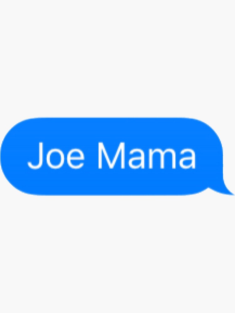 Joe Mama Meme In Text Message Bubble Sticker For Sale By Baller 11 Redbubble