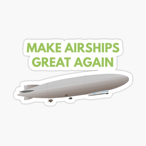 Item preview, Make Airships Great Again designed and sold by NorseTech.