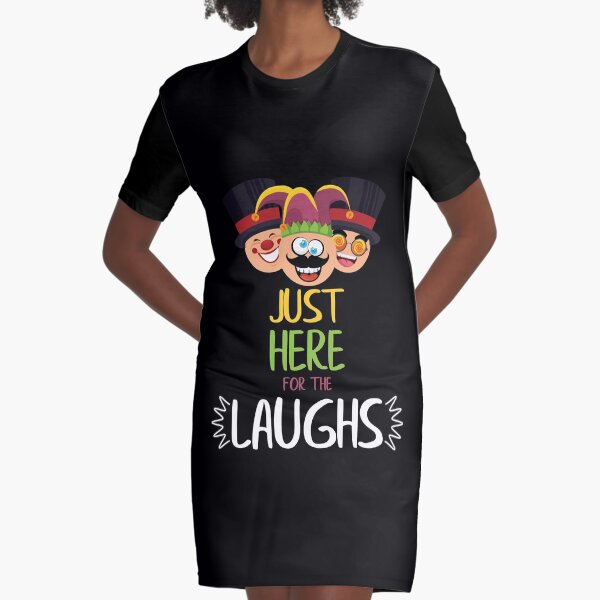 Funny Just Here For The Laughs Comedy Pun Comedians gift Graphic T-Shirt Dress