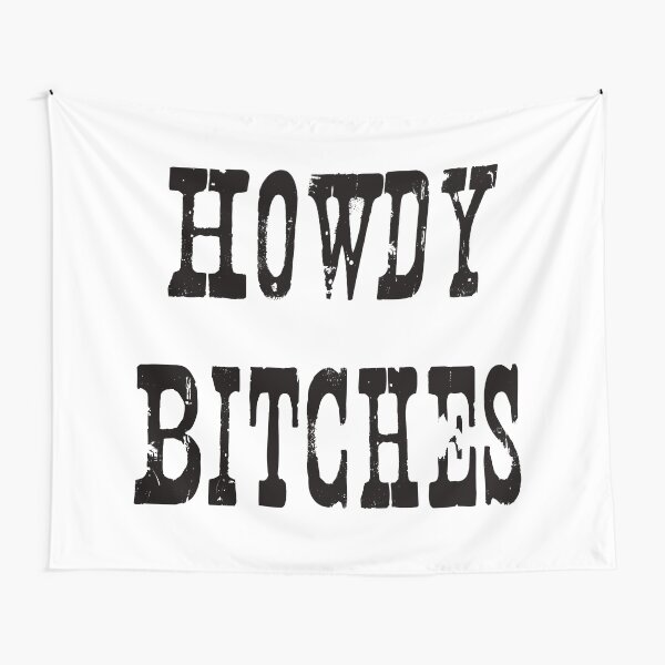 Howdy Bitches Tapestry