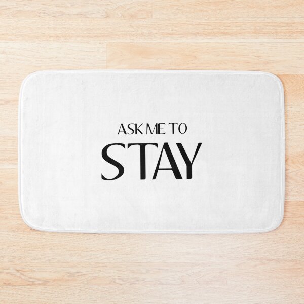 Item preview, Ask Me To Stay designed and sold by quoteedesigns.